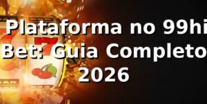 ⭐ Plataforma no 99hi Bet: Guia Completo 2026